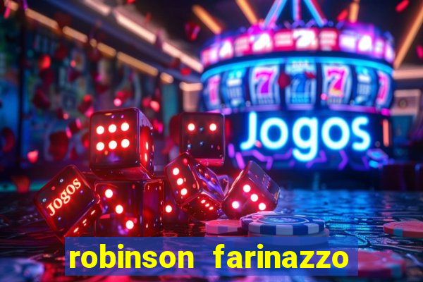 robinson farinazzo biografia wikipedia